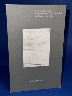 gebrauchtes Buch – Hans Belting – Bildgeschichten - ein Projekt des Faches Kunstwissenschaft an der Hochschule für Gestaltung Karlsruhe