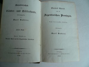 Buenos Ayres und die Argentinischen Provinzen. Nach den neuesten Quellen herausgegeben von Karl Andree. Andree, Karl: Verlag: Leipzig, Lorck,, 1856 8°,XX, 426 S., orig. Hldr.,  = Hausbibliothek der Länder- und Völkerkunde, Zehnter Band.