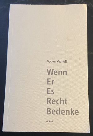 Wenn Er Er Recht Bedenke...