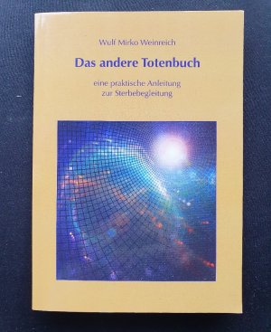 Das andere Totenbuch - eine praktische Anleitung zur Sterbebegleitung