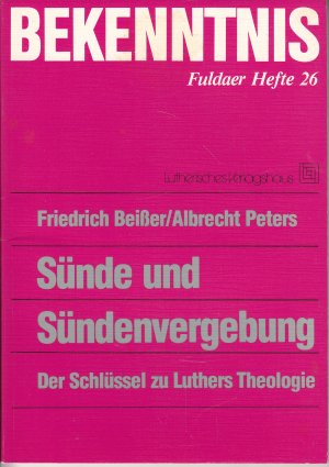 Sünde und Sündenvergebung - Der Schlüssel zu Luthers Theologie  // Reihe Bekenntnis - Fuldaer Hefte 26