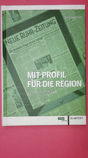 gebrauchtes Buch – Sebastian Sasse – MIT PROFIL FÜR DIE REGION. 70 Jahre NRZ