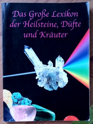 gebrauchtes Buch – Gerhard Gutzmann – Das Grosse Lexikon der Heilsteine, Düfte und Kräuter -Heilkunst mit Steinen, Kräutern, Ölen und Düften