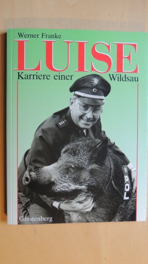 gebrauchtes Buch – Franke Werner – Luise - Karriere einer Wildsau