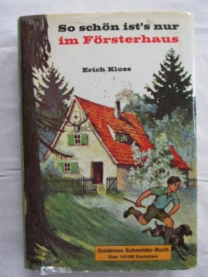 So schön ist`s nur im Försterhaus ; Ein Junge erlebt den Wald und seine Tiere - Sammelband