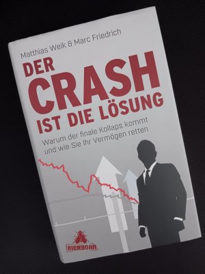 gebrauchtes Buch – Weik, Matthias / Friedrich – Der Crash ist die Lösung - Warum der finale Kollaps kommt und wie Sie Ihr Vermögen retten