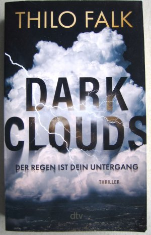 gebrauchtes Buch – Thilo Falk – Dark Clouds / Der Regen ist dein Untergang - Der Klimathriller des Jahres -