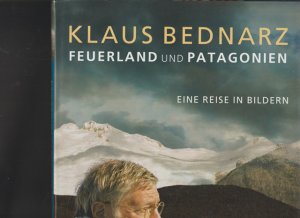 Feuerland und Patagonien. Eien Rerise in Bildern.