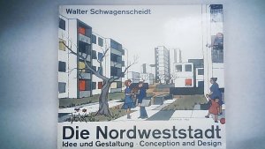 Die Nordweststadt. Idee und Gestaltung