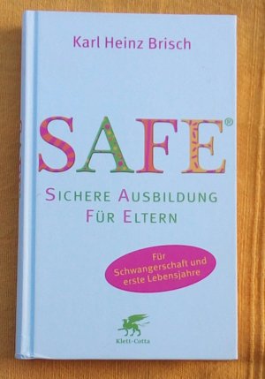 gebrauchtes Buch – Brisch, Karl Heinz – SAFE® - Sichere Ausbildung für Eltern - Sichere Bindung zwischen Eltern und Kind