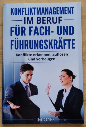 Konfliktmanagement im Beruf für Fach- und Führungskräfte: Konflikte erkennen, auflösen und vorbeugen (German Edition)