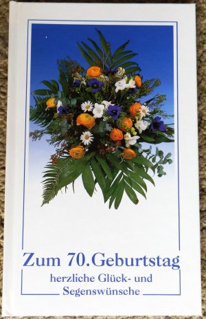 gebrauchtes Buch – Ilse Schweizer – Zum 70. Geburtstag herzliche Glück- und Segenswünsche