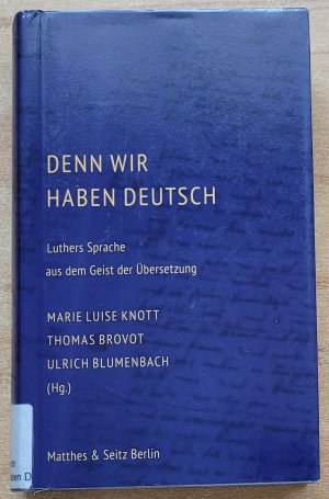 gebrauchtes Buch – Knott, Marie Luise – Denn wir haben Deutsch - Luthers Sprache aus dem Geist der Übersetzung