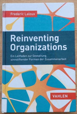 gebrauchtes Buch – Frederic Laloux – Reinventing Organizations - Ein Leitfaden zur Gestaltung sinnstiftender Formen der Zusammenarbeit