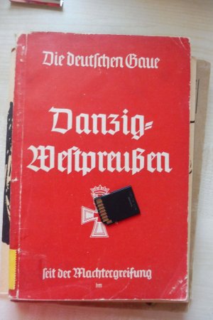 Der neue Reichsgau Danzig-Westpreußen. Ein Arbeitsbericht vom Aufbauwerk im deutschen Osten - Reihe: Die deutschen Gaue