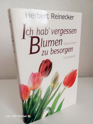 gebrauchtes Buch – Herbert Reinecker – Ich hab' vergessen, Blumen zu besorgen ~ Geschichten