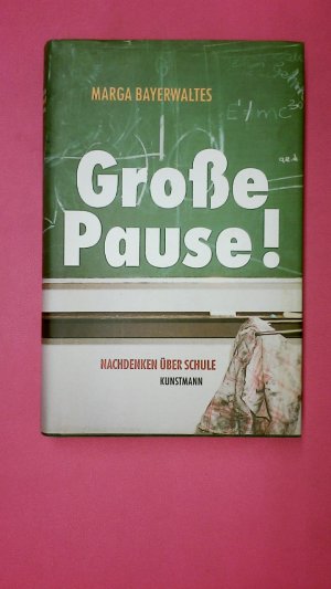 gebrauchtes Buch – Marga Bayerwaltes – GROSSE PAUSE!. Nachdenken über Schule