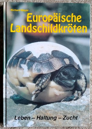 gebrauchtes Buch – Richard Mayer – Europäische Landschildkröten, Leben - Haltung - Zucht