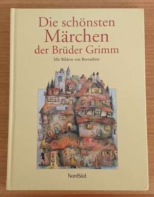 gebrauchtes Buch – Jacob, Wilhelm Grimm - Bernadette – Die schönsten Märchen der Brüder Grimm