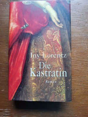 gebrauchtes Buch – Iny Lorentz – Die Kastratin - Roman