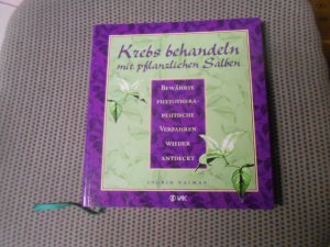 Krebs behandeln mit pflanzlichen Salben - Bewährte phytotherapeutische Verfahren wieder entdeckt