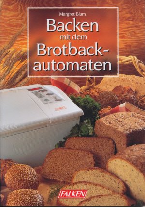 gebrauchtes Buch – Margret Blum – Backen mit dem Brotbackautomaten