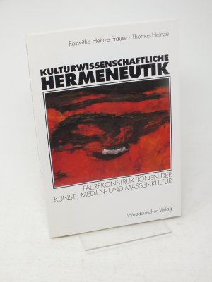 Kulturwissenschaftliche Hermeneutik - Fallrekonstruktionen der Kunst-, Medien- und Massenkultur