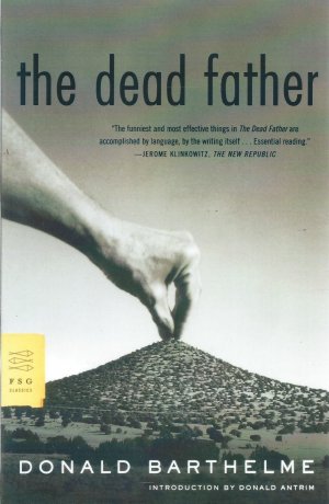 The Dead Father / Donald Barthelme / Taschenbuch / Paperback / Englisch / 2004 / Farrar, Strauss & Giroux-3PL / EAN 9780374529253