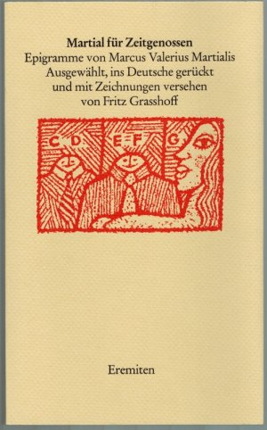 gebrauchtes Buch – Martialis, Marcus Valerius – Martial für Zeitgenossen. Epigramme. Ausgewählt, ins Deutsche gerückt und mit Zeichnungen versehen von Fritz Grasshoff. Erstausgabe.