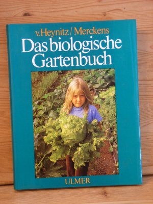 "Das biologische Gartenbuch" Gemüse, Obst, Blumen, Rasen auf biologisch-dynamischer Grundlage