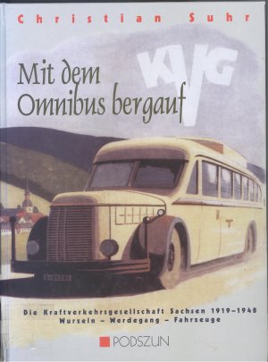 gebrauchtes Buch – Christian Suhr – Die KVG Sachsen - Von der ersten Sächsischen Omnibuslinie zum deutschen Musterfuhrpark. Die Kraftverkehrsgesellschaft Sachsen 1919 - 1948. Wurzeln - Werdegang . Fahrzeuge