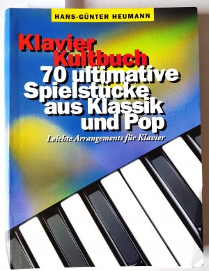 Klavier Kultbuch. 70 ultimative Spielstücke aus Klassik und Pop. Leichte Arrangements für Klavier.