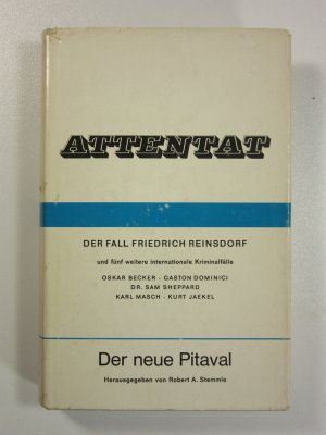 Der neue Pitaval: Attentat - Der Fall Friedrich Reinsdorf und fünf weitere internationale Kriminalfälle