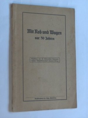 antiquarisches Buch – Ludwig Borzaga – Mit Roß und Wagen vor 50 Jahren. Erzählung aus der Geburtsstadt Rosenheim unseres Reichsfeldmarschall Hermann Göring. Der Chiemgauer. Die Reit im Winkler. Der Traberhengst Eulenspiegel erzält seine Berliner Erlebnisse Vier heitere Pferde- und Verkehrsgeschichten.