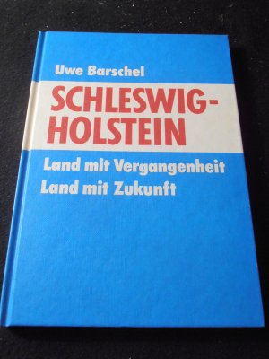 Schleswig-Holstein. Land mit Vergangenheit Land mit Zukunft