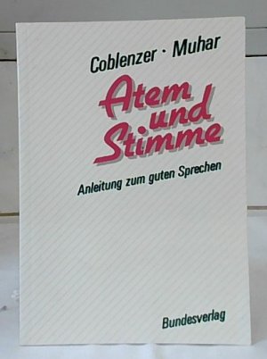 gebrauchtes Buch – Coblenzer, Horst und Franz Muhar – Atem und Stimme : Anleitung zum guten Sprechen. Horst Coblenzer, Franz Muhar. Schriften zur Lehrerbildung und Lehrerfortbildung, Band 13.