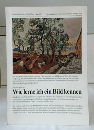 Wie lerne ich ein Bild kennen. Herausgegeben vom Museum Folkwang Essen. Kunstpädagogische Schriften ; Band 1.