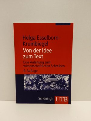 Von der Idee zum Text - Eine Anleitung zum wissenschaftlichen Schreiben