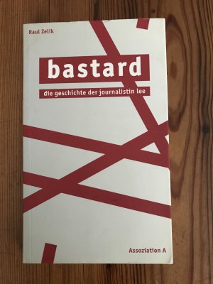 gebrauchtes Buch – Raul Zelik – Bastard - Die Geschichte der Journalistin Lee