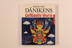 ERICH VON DÄNIKENS GEFLÜGELTE WORTE.