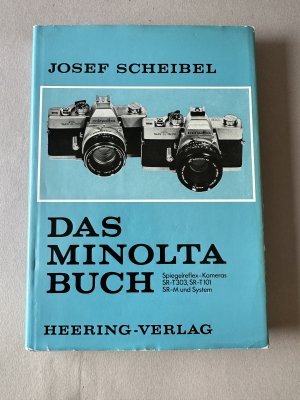 Das Minolta-Buch - Spiegelreflex-Kameras SR-T 303, SR-T 101; SR-M und System