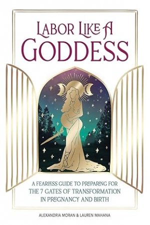 gebrauchtes Buch – Alexandria Moran & Lauren Mahana – Labor Like a Goddess