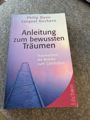 Anleitung zum bewussten Träumen - Traumarbeit als Brücke zum Göttlichen