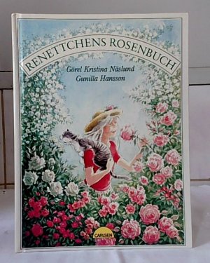 Renettchens Rosenbuch. Görel Kristina Näslund ; Gunilla Hansson. Aus dem Schwedischen von Angelika Kutsch.