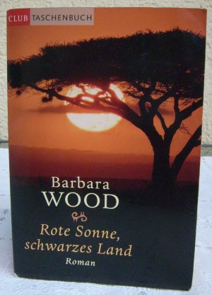 gebrauchtes Buch – Barbara Wood – Rote Sonne, schwarzes Land