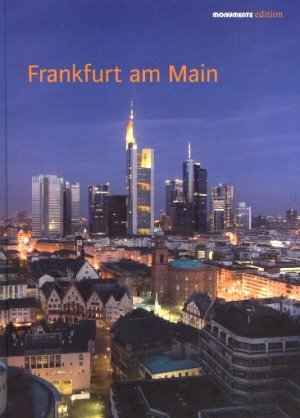 gebrauchtes Buch – Angela Pfotenhauer / Elmar Lixenfeld / Uwe Dettmar – Frankfurt am Main - Monumente Edition in HARDCOVER - hrsg. Deutsche Stiftung Denkmalschutz - Mit sehr vielen Abbildungen - NE UWERTIG