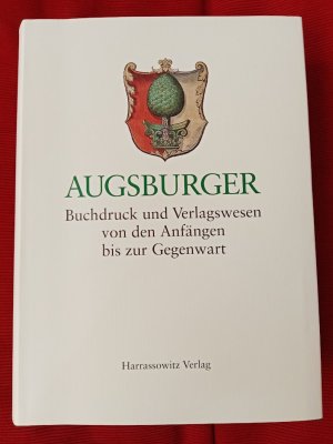 Augsburger Buchdruck und Verlagswesen - Von den Anfängen bis zur Gegenwart