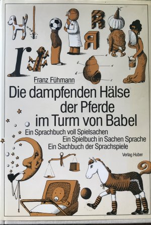 gebrauchtes Buch – Franz Fühmann – Die dampfenden Hälse der Pferde im Turm von Babel - e. Spielbuch in Sachen Sprache, e. Sachbuch d. Sprachspiele, e. Sprachbuch voll Spielsachen