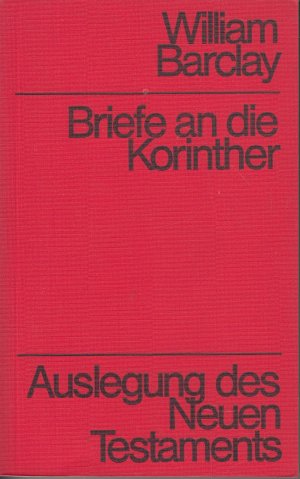 Briefe an die Korinther - Auslegung des Neuen Testaments