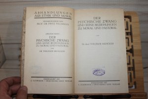 antiquarisches Buch – Theodor Müncker – Der psychische Zwang und seine Beziehungen zu Moral und Pastoral Abhandlungen aus Ethik und Moral; Band 2